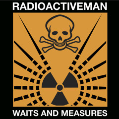 WANG Trax 004: Radioactive Man - Waits &amp; Measures LP Previews