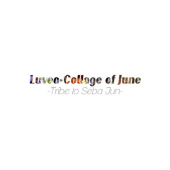 Luvea-Collage of June(Tribe to Jun)