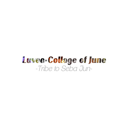 Luvea-Collage of June(Tribe to Jun)