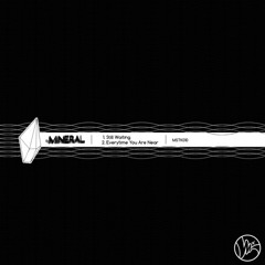 Mineral - Everytime You Are Near (MSTK010 Free)