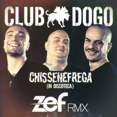 Club Dogo | Chissenefrega (In discoteca) [ZEF RMX]