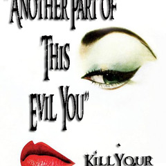 KILL YOUR NAME - "Another Part Of This Evil You" (Album Version)