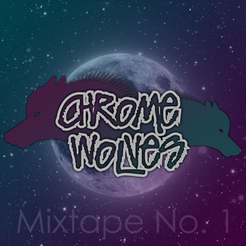 Chrome Wolves Mixtape No. 1