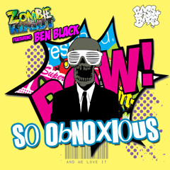 Zombie Robot FT Ben Black_So Obnoxious _Clip_Bass+Bars