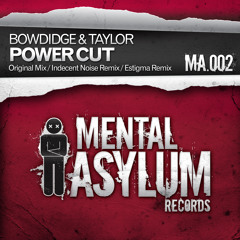 Bowdidge & Taylor - Power Cut (Indecent Noise Remix) [Mental Asylum 002]
