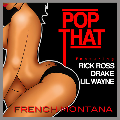 French Montana - Pop That feat. Rick Ross, Drake & Lil Wayne (Explicit)