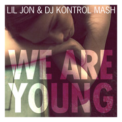 WE ARE YOUNG (LIL JON & DJ KONTROL DONK MASH)