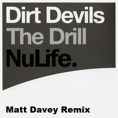 The Dirt Devils - The Drill (Matt Davey Remix)