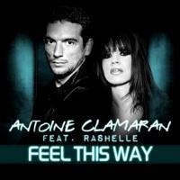 Antoine Clamaran Ft. Rashelle - Feel This Way (Abel Ramos Remix)
