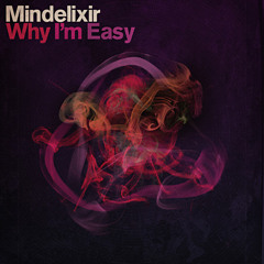 Mindelixir - Why I'm Easy