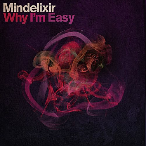 Mindelixir - Why I'm Easy