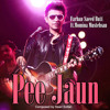 Farhan Saeed - Pee Jaun (feat.Momina Mustehsan)