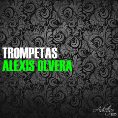 Alexis Olvera - Trompetas (Bootleg Remix)