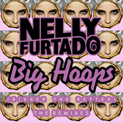 Nelly Furtado - Big Hoops (Bigger The Better) (Dancehall Remix)