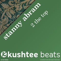 Stanny Abram - 2 The Top (Original Mix) : Kushtee Beats OUT NOW