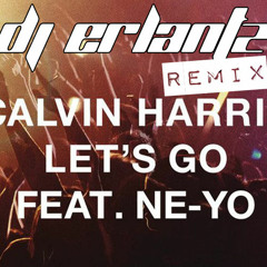 Calvin Harris ft. Ne-Yo - Let's Go ( Dj Erlantz Remix )