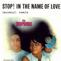 The Supremes - Stop! In The Name of Love (murmur remix)
