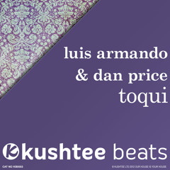 Luis Armando & Dan Price - Toqui (Original Mix) : Kushtee Beats OUT NOW