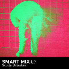 Smart Mix 07: Scotty Brandon