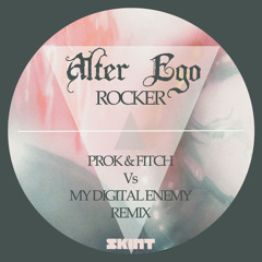 Alter Ego - Rocker (Prok & Fitch Vs My Digital Enemy Remix)