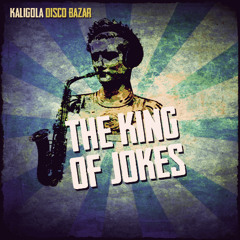 Kaligola Disco Bazar - The King Of Jokes