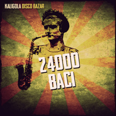 Kaligola Disco Bazar - 24000 Baci