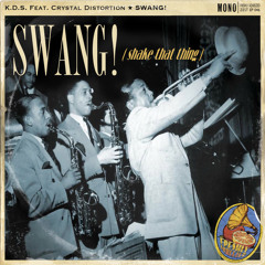 GOT K.D.S - SWANG! (Shake That Thing) feat. CRYSTAL DISTORTION [Electro Swing]