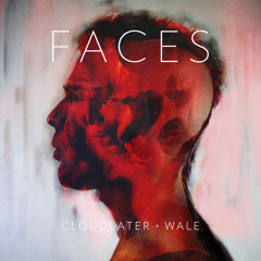 Faces _  Cloudeater + Wale
