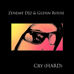 Cry (HARD) feat. Glenn Rouse (Prod. WezDBeats)