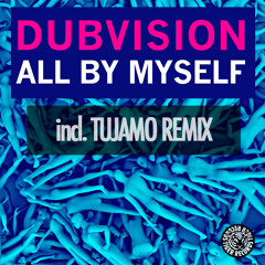 DubVision - All By Myself (Tujamo Remix)