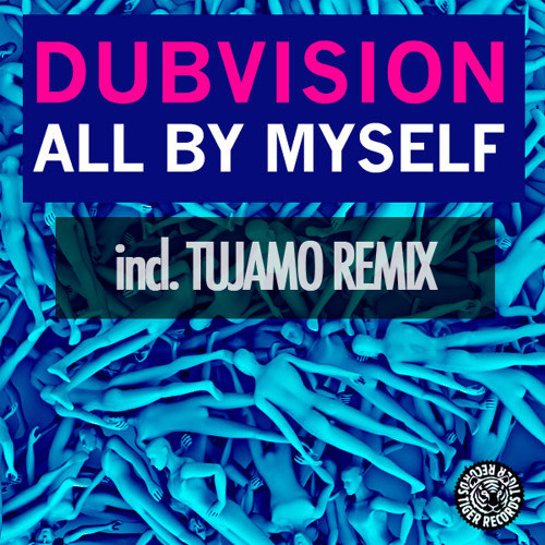 DubVision - All By Myself (Tujamo Remix)