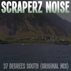 Scraperz Noise - 37 Degrees South (sample) || OUT NOW!!!