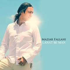 Maziar Fallahi - Lanat Be Man