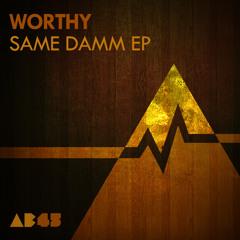 Worthy - Same Damm Thing - Anabatic Records