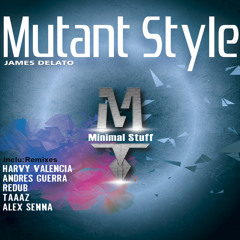 James Delato - Mutant Style (Andres Guerra Remix) [Minimal Stuff]