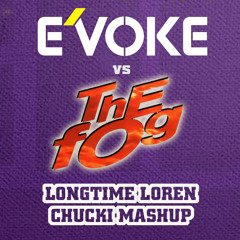 Evoke vs Fog - Longtime Loren (Chucki Mashup)
