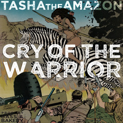 Tasha the Amazon - Cry of the Warrior (Produced by Bass and Bakery)
