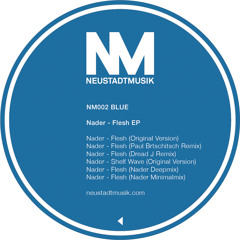 Nader - Flesh (Dread J Remix) snippet Neustadtmusik NM002-001B