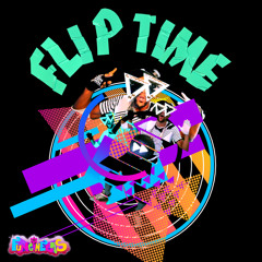 Flip Time (ft. Dub FX, Blurum 13, Lafa Taylor)