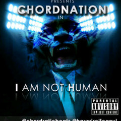 I AM NOT HUMAN (PROD BY CHORDRATIC BEATS)