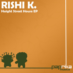 Rishi K. - Haight Street House EP (Paprika Musica)