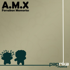 A.M.X - Forsaken Memories (Paprika Musica)