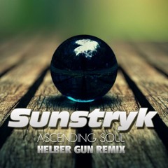 Sunstryk - Ascending Soul ( Helber Gun Rmx )