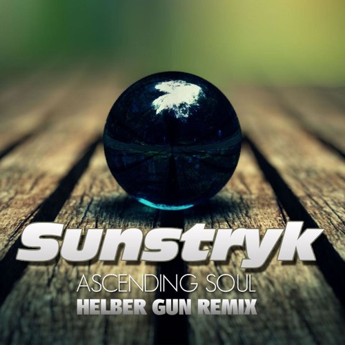 Sunstryk - Ascending Soul ( Helber Gun Rmx )