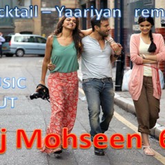 Cocktail - Yaariyan dj mohseen 619