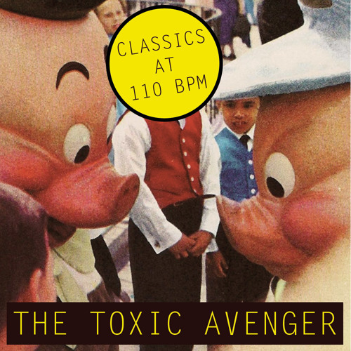 The toxic avenger - Classics at 110 BPM