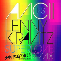 Avicii - Lenny Kravitz Superlove (Sam Rockwell ElectroHouse Remix)