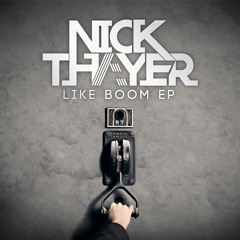 Nick Thayer - Like Boom Featuring Wizard Sleeve, NFA, and Kaba Jones