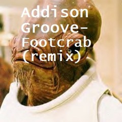 Addison Groove-Footcrab(remix)