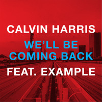 Calvin Harris & Example - We’ll Be Coming Back (R3hab Remix)